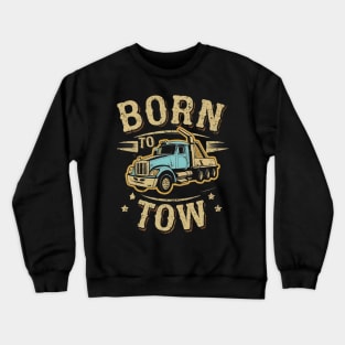 Born to tow Crewneck Sweatshirt